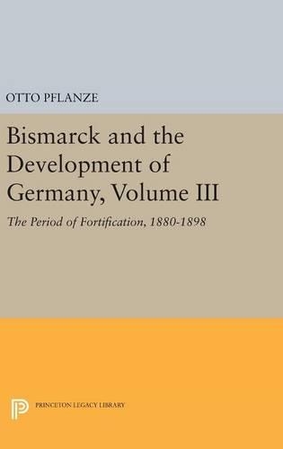 Бумажная книга «Bismarck and the Development of Germany, Volume III: The Period of Fortification, 1880-1898», автор Отто Пфланце - фото №1