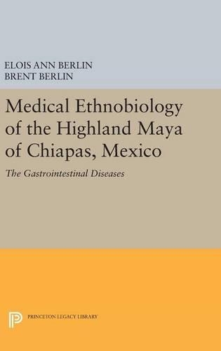 Бумажная книга «Medical Ethnobiology of the Highland Maya of Chiapas, Mexico: The Gastrointestinal Diseases», авторов Брент Берлин, Элоис Энн Берлин - фото №1