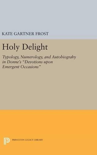 Бумажная книга «Holy Delight: Typology, Numerology, and Autobiography in Donne's Devotions upon Emergent Occasions», автор Кейт Гартнер Фрост - фото №1