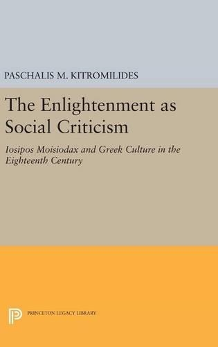 Paper book «The Enlightenment as Social Criticism: Iosipos Moisiodax and Greek Culture in the Eighteenth Century», author Paschalis M. Kitromilides - фото №1