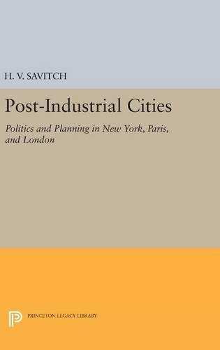 Бумажная книга «Post-Industrial Cities: Politics and Planning in New York, Paris, and London», автор Х. В. Савич - фото №1