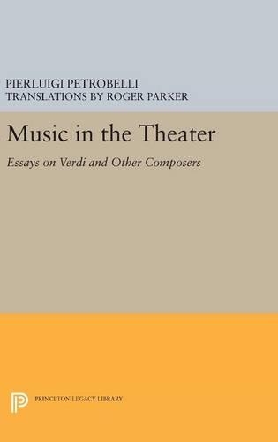Бумажная книга «Music in the Theater: Essays on Verdi and Other Composers», автор Пьерлуиджи Петробелли - фото №1