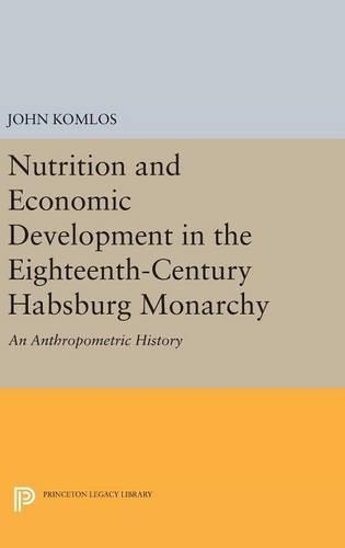 Бумажная книга «Nutrition and Economic Development in the Eighteenth-Century Habsburg Monarchy: An Anthropometric History», автор Джон Комлос - фото №1