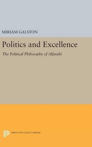 Бумажная книга «Politics and Excellence: The Political Philosophy of Alfarabi», автор Мириам Гальстон - фото №1