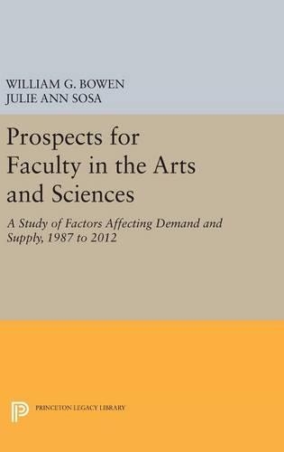 Бумажная книга «Prospects for Faculty in the Arts and Sciences: A Study of Factors Affecting Demand and Supply, 1987 to 2012», авторов Джули Энн Соса, Уильям Г. Боуэн - фото №1