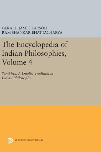 Бумажная книга «The Encyclopedia of Indian Philosophies, Volume 4: Samkhya, A Dualist Tradition in Indian Philosophy», авторов Джеральд Джеймс Ларсон, Рам Шанкар Бхаттачарья - фото №1
