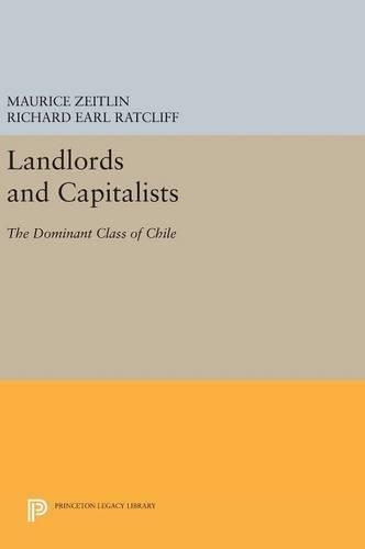 Бумажная книга «Landlords and Capitalists: The Dominant Class of Chile», авторов Морис Цейтлин, Ричард Эрл Рэтклифф - фото №1