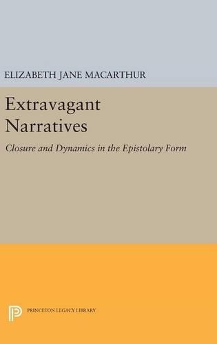 Бумажная книга «Extravagant Narratives: Closure and Dynamics in the Epistolary Form», автор Элизабет Джейн Макартур - фото №1