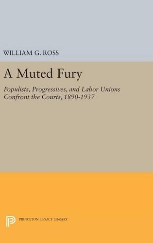 [object Object] «A Muted Fury: Populists, Progressives, and Labor Unions Confront the Courts, 1890-1937», автор Уильям Г. Росс - фото №1