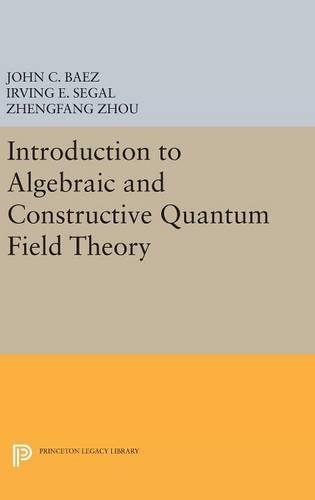 Паперова книга «Introduction to Algebraic and Constructive Quantum Field Theory», авторів Ірвінг Е. Сігал, Чженфан Чжоу - фото №1