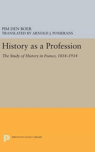 Бумажная книга «History as a Profession: The Study of History in France, 1818-1914», автор Пим ден Бур - фото №1