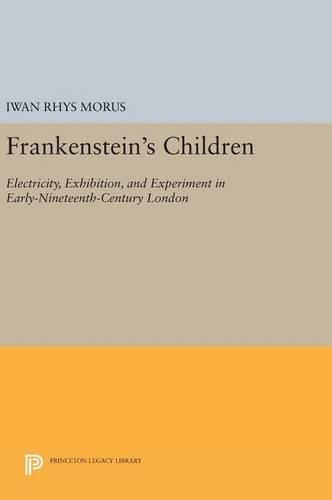 Паперова книга «Frankenstein's Children: Electricity, Exhibition, and Experiment in Early-Nineteenth-Century London», автор Іван Ріс Морус - фото №1