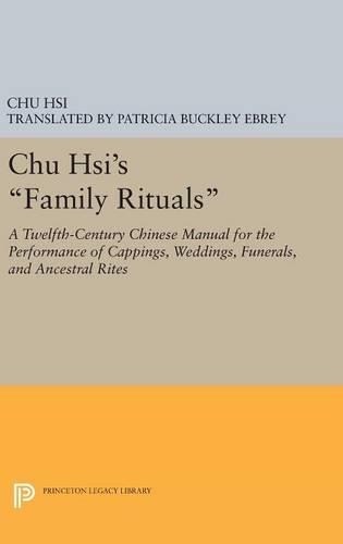 Бумажная книга «Chu Hsi's Family Rituals: A Twelfth-Century Chinese Manual for the Performance of Cappings, Weddings, Funerals, and Ancestral Rites», автор Чу Хси - фото №1