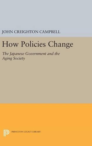 Бумажная книга «How Policies Change: The Japanese Government and the Aging Society», автор Джон Крейтон Кэмпбелл - фото №1