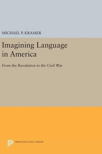 Бумажная книга «Imagining Language in America: From the Revolution to the Civil War», автор Майкл П. Крамер - фото №1