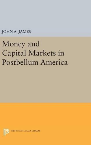 Бумажная книга «Money and Capital Markets in Postbellum America», автор Джон А. Джеймс - фото №1