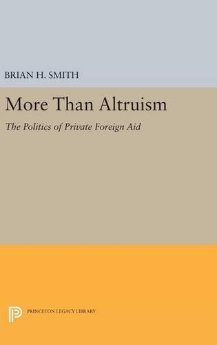 Бумажная книга «More Than Altruism: The Politics of Private Foreign Aid», автор Брайан Х. Смит - фото №1