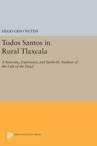 Бумажная книга «Todos Santos in Rural Tlaxcala: A Syncretic, Expressive, and Symbolic Analysis of the Cult of the Dead», автор Уго Джино Нутини - фото №1