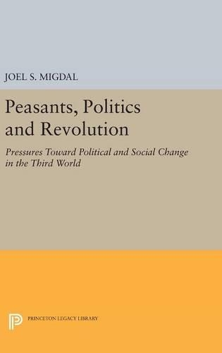 Бумажная книга «Peasants, Politics and Revolution: Pressures Toward Political and Social Change in the Third World», автор Джоэл С. Мигдал - фото №1