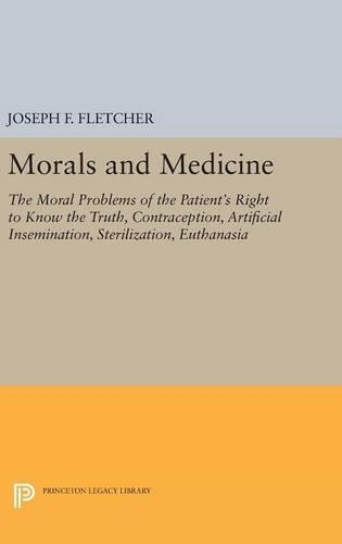 Бумажная книга «Morals and Medicine: The Moral Problems of the Patient's Right to Know the Truth, Contraception, Artificial Insemination, Sterilization, Euthanasia», автор Джозеф Ф. Флетчер - фото №1