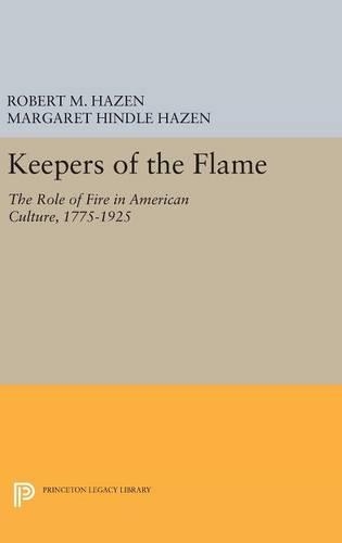 Бумажная книга «Keepers of the Flame: The Role of Fire in American Culture, 1775-1925», авторов Маргарет Хиндл Хейзен, Роберт М. Хейзен - фото №1