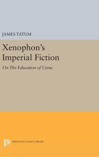 Бумажная книга «Xenophon's Imperial Fiction: On The Education of Cyrus», автор Джеймс Татум - фото №1