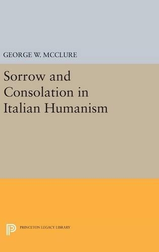 Бумажная книга «Sorrow and Consolation in Italian Humanism», автор Джордж В. Макклюр - фото №1