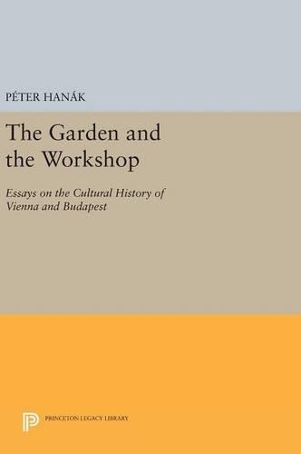 Бумажная книга «The Garden and the Workshop: Essays on the Cultural History of Vienna and Budapest», автор Петер Ханак - фото №1