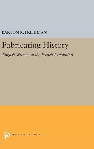 Бумажная книга «Fabricating History: English Writers on the French Revolution», автор Бартон Р. Фридман - фото №1