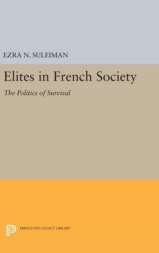 Бумажная книга «Elites in French Society: The Politics of Survival», автор Эзра Н. Сулейман - фото №1