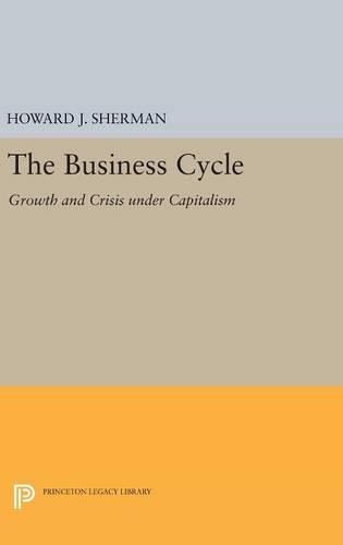 Бумажная книга «The Business Cycle: Growth and Crisis under Capitalism», автор Говард Дж. Шерман - фото №1