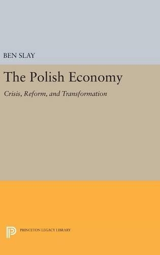Бумажная книга «The Polish Economy: Crisis, Reform, and Transformation», автор Бен Слэй - фото №1