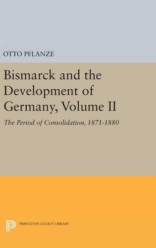 Бумажная книга «Bismarck and the Development of Germany, Volume II: The Period of Consolidation, 1871-1880», автор Отто Пфланце - фото №1