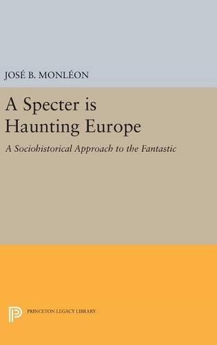 Бумажная книга «A Specter is Haunting Europe: A Sociohistorical Approach to the Fantastic», автор Хосе Б. Монлеон - фото №1