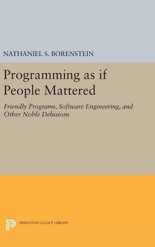 [object Object] «Programming as if People Mattered: Friendly Programs, Software Engineering, and Other Noble Delusions», автор Натаніель С. Боренштейн - фото №1