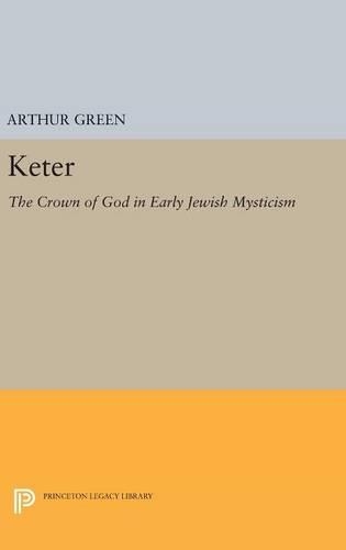 Бумажная книга «Keter: The Crown of God in Early Jewish Mysticism», автор Артур Грин - фото №1