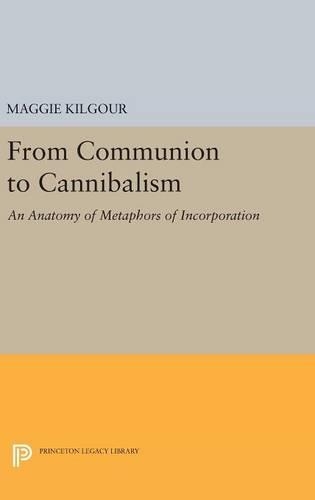 Паперова книга «From Communion to Cannibalism: An Anatomy of Metaphors of Incorporation», автор Меггі Кілгур - фото №1