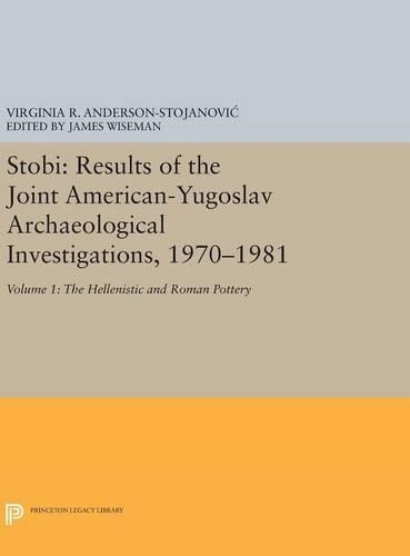 Бумажная книга «Stobi: Results of the Joint American-Yugoslav Archaeological Investigations, 1970-1981: Volume 1: The Hellenistic and Roman Pottery», автор Вирджиния Р. Андерсон-Стоянови - фото №1
