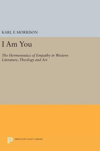 Паперова книга «I Am You: The Hermeneutics of Empathy in Western Literature, Theology and Art», автор Карл Ф. Моррісон - фото №1