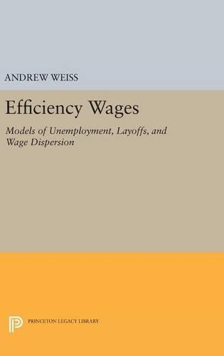 Бумажная книга «Efficiency Wages: Models of Unemployment, Layoffs, and Wage Dispersion», автор Эндрю Вайс - фото №1