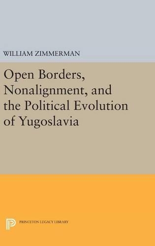 Бумажная книга «Open Borders, Nonalignment, and the Political Evolution of Yugoslavia», автор Уильям Циммерман - фото №1