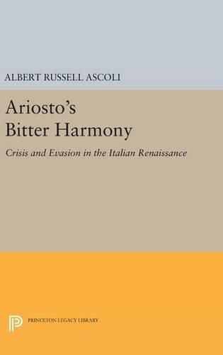 Бумажная книга «Ariosto's Bitter Harmony: Crisis and Evasion in the Italian Renaissance», автор Альберт Рассел Асколи - фото №1