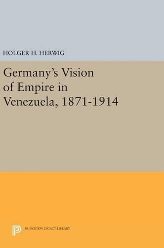 Бумажная книга «Germany's Vision of Empire in Venezuela, 1871-1914», автор Хольгер Х. Хервиг - фото №1