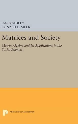 Бумажная книга «Matrices and Society: Matrix Algebra and Its Applications in the Social Sciences», автор Рональд Л. Мик - фото №1