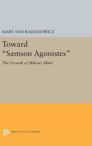 Бумажная книга «Toward Samson Agonistes: The Growth of Milton's Mind», автор Мэри Энн Радзинович - фото №1