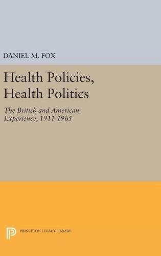 Бумажная книга «Health Policies, Health Politics: The British and American Experience, 1911-1965», автор Дэниел М. Фокс - фото №1