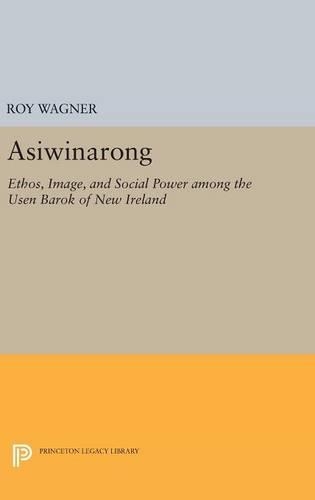 Бумажная книга «Asiwinarong: Ethos, Image, and Social Power among the Usen Barok of New Ireland», автор Рой Вагнер - фото №1