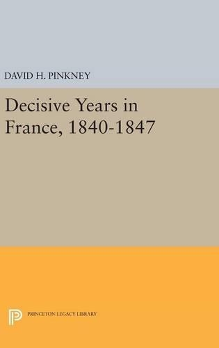 Бумажная книга «Decisive Years in France, 1840-1847», автор Дэвид Х. Пинкни - фото №1