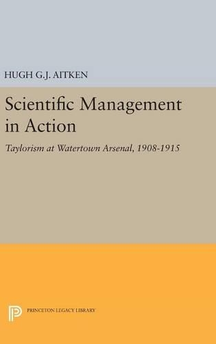 Бумажная книга «Scientific Management in Action: Taylorism at Watertown Arsenal, 1908-1915», автор Хью Г. Дж. Эйткен - фото №1