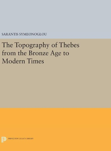Бумажная книга «The Topography of Thebes from the Bronze Age to Modern Times», автор Сарантис Симеоноглу - фото №1